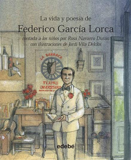 VIDA Y POESIA DE FEDERICO GARCIA LORCA CONTADA A LOS NIÑOS | 9788423699926 | NAVARRO DURAN, ROSA ; VILA DESCLOS, JORDI