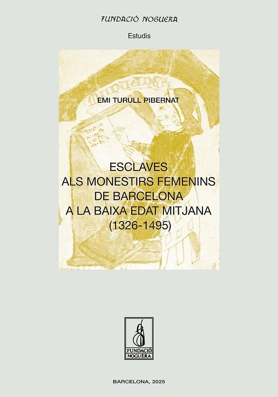 ESCLAVES ALS MONESTIRS FEMENINS DE BARCELONA A LA BAIXA EDAT MITJANA (1326 - 149 | 9788413036915 | TURULL PIBERNAT, EMI