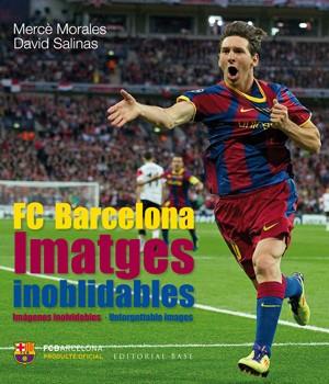 FC BARCELONA : IMATGES INOBLIDABLES | 9788415267515 | MORALES, MERCE ; SALINAS, DAVID