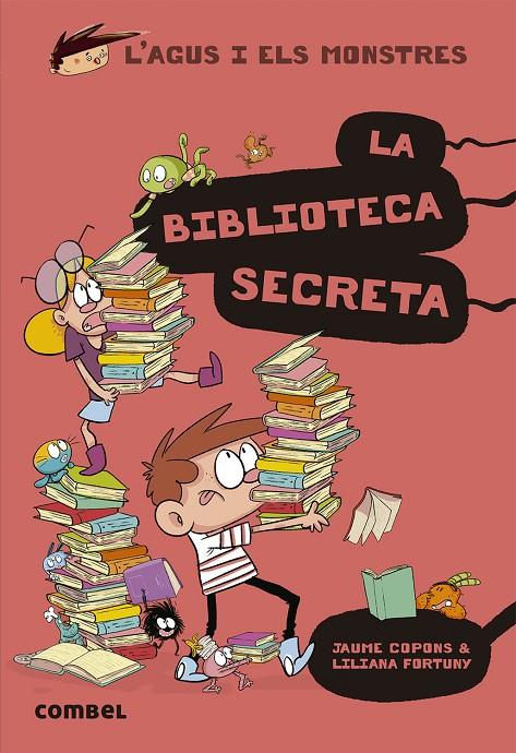 AGUS I ELS MONSTRES 16 : BIBLIOTECA SECRETA, LA | 9788491015413 | COPONS, JAUME ; FORTUNY, LILIANA