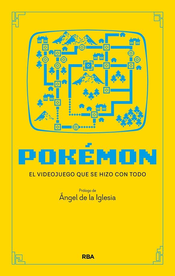 POKÉMON : EL JUEGO QUE CREÓ UNA INDUSTRIA | 9788411329200 | IGLESIA LEDESMA, ÁNGEL DE LA