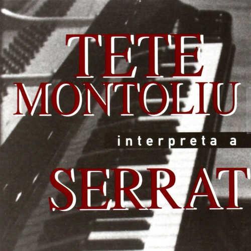 CD : TETE MONTOLIU INTERPRETA A SERRAT | 8424295050939