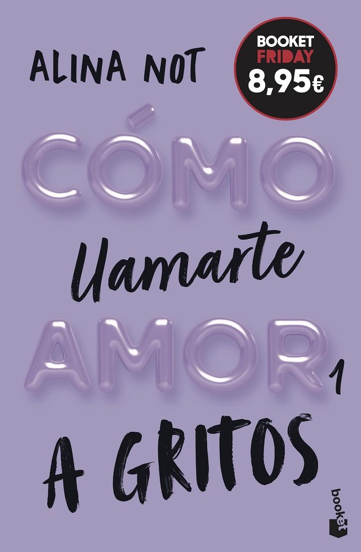 CÓMO LLAMARTE AMOR 1 : A GRITOS | 9788408327004 | NOT, ALINA