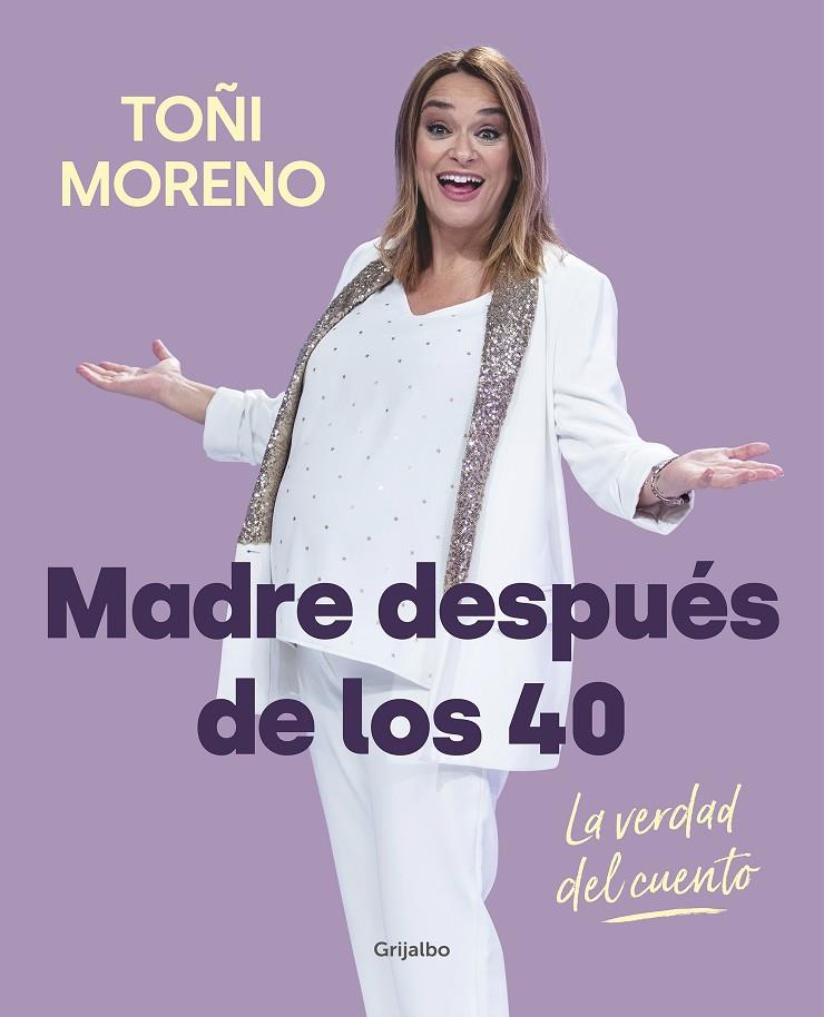 MADRE DESPUES DE LOS 40 : LA VERDAD DEL CUENTO | 9788418007859 | MORENO, TOÑI