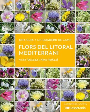FLORS DEL LITORAL MEDITERRANI | 9788413564937 | ABOUCAYA, ANNIE ; MICHAUD, HENRI