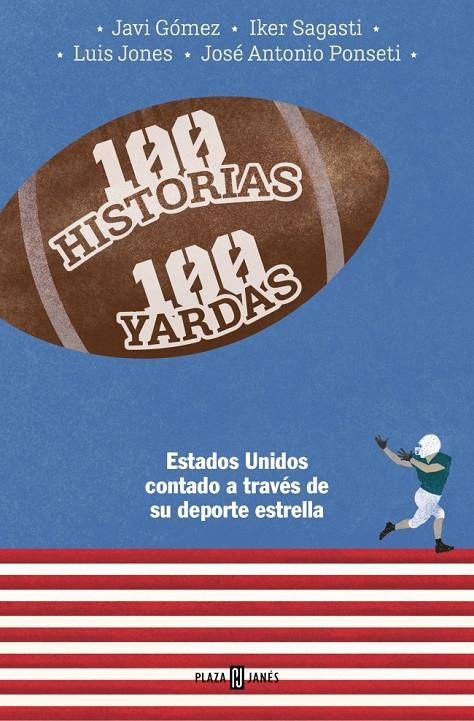 100 HISTORIAS 100 YARDAS | 9788401030093 | PONSETI, JOSÉ ANTONIO ; SAGASTI, IKER ; GÓMEZ, JAVIER ; JONES, LUIS