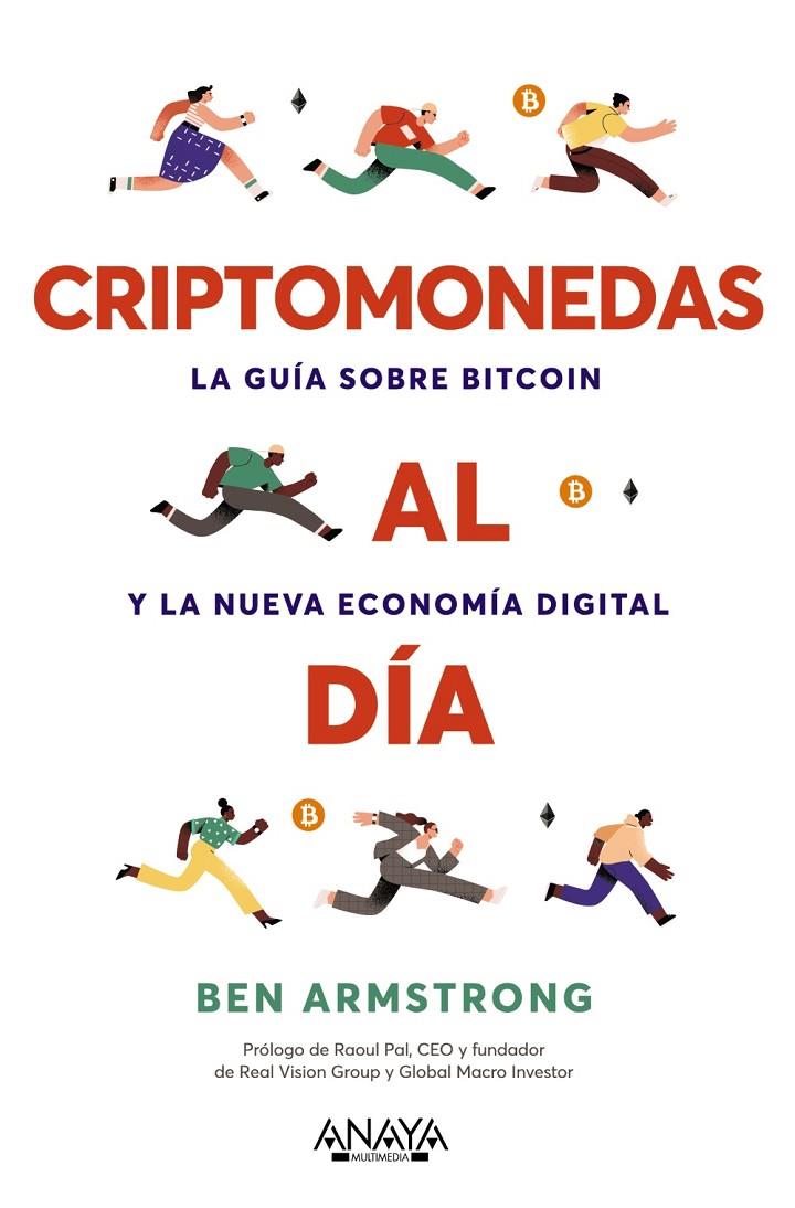 CRIPTOMONEDAS AL DÍA : LA GUÍA SOBRE BITCOIN Y LA NUEVA ECONOMÍA DIGITAL | 9788441548244 | ARMSTRONG, BEN