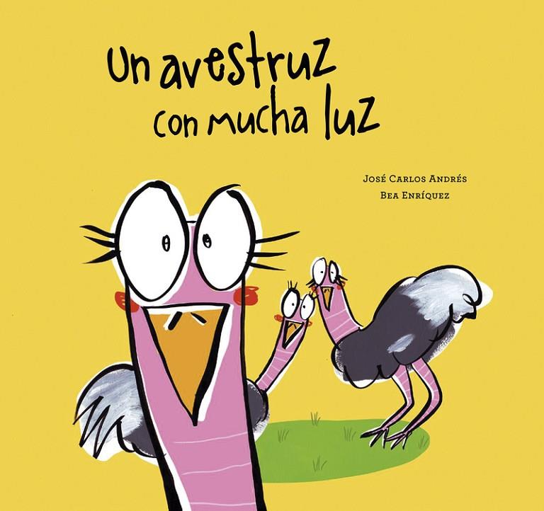 UN AVESTRUZ CON MUCHA LUZ | 9788418599866 | ANDRÉS, JOSÉ CARLOS, ENRIQUEZ, BEA
