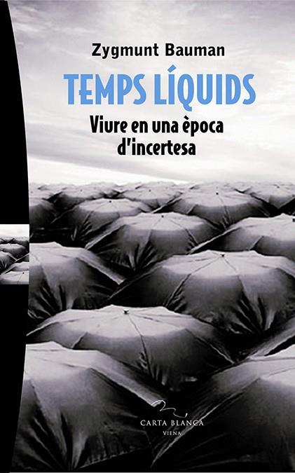TEMPS LIQUIDS, VIURE EN UNA EPOCA D'INCERTESA | 9788483304433 | BAUMAN, ZYGMUNT