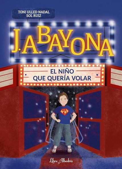 J. A. BAYONA : EL NIÑO QUE QUERÍA VOLAR | 9788412992397 | ULLED NADAL, TONI ; RUIZ, SOL