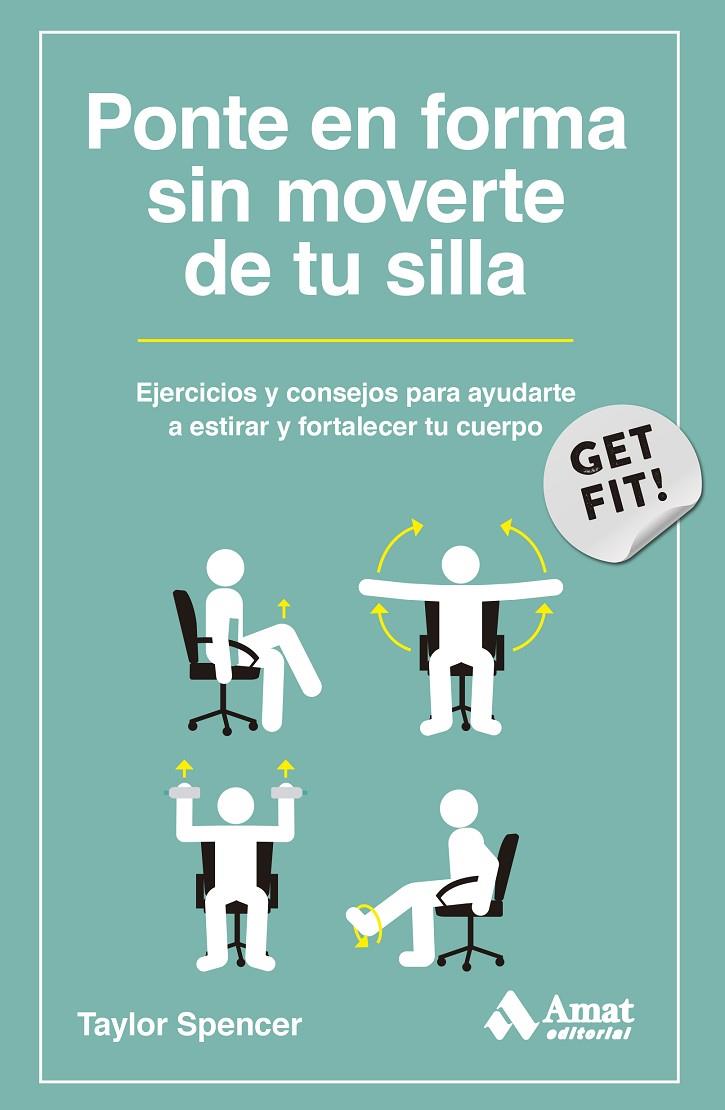 PONTE EN FORMA SIN MOVERTE DE TU SILLA | 9788419870124 | SPENCER, TAYLOR