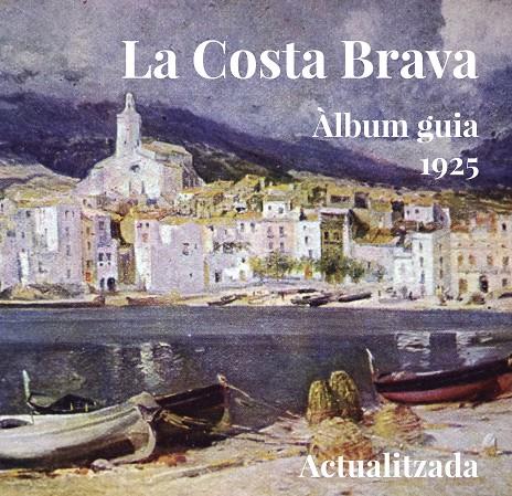 COSTA BRAVA : ALBUM GUIA 1925 | 9788494504143 | VARIOS AUTORES