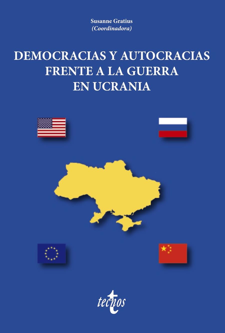 DEMOCRACIAS Y AUTOCRACIAS FRENTE A LA GUERRA EN UCRANIA | 9788430989621 | GRATIUS, SUSANNE