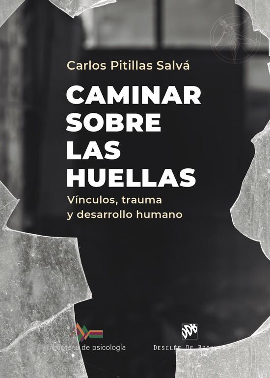 CAMINAR SOBRE LAS HUELLAS. VÍNCULOS, TRAUMA Y DESARROLLO HUMANO | 9788433032928 | PITILLAS SALVÁ, CARLOS