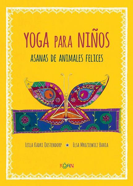 YOGA PARA NIÑOS : ASANAS DE ANIMALES FELICES | 9788412053708 | OOSTENDORP, LEILA KADRI ; BAHIA, ELSA MROZIENWICZ