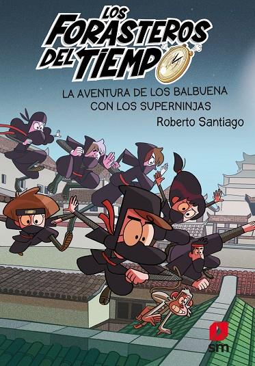 FORASTEROS DEL TIEMPO 10 : AVENTURA DE LOS BALBUENA CON LOS SUPERNINJAS, LA | 9788413188249 | SANTIAGO, ROBERTO ; LLUCH, CARLOS