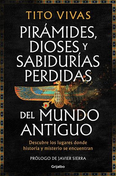 PIRÁMIDES, DIOSES Y SABIDURÍAS PERDIDAS DEL MUNDO ANTIGUO | 9788425371875 | VIVAS, TITO