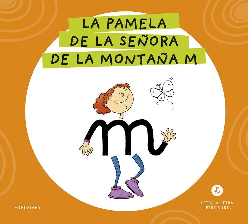 LETRA A LETRA LETRILANDIA : LA PAMELA DE LA SEÑORA DE LA MONTAÑA M | 9788414071588
