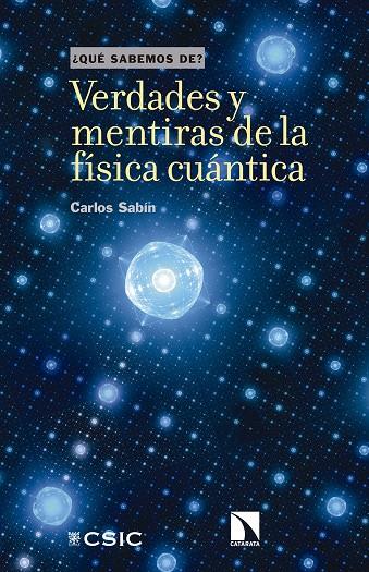 VERDADES Y MENTIRAS DE LA FÍSICA CUÁNTICA | 9788400105983 | SABÍN, CARLOS
