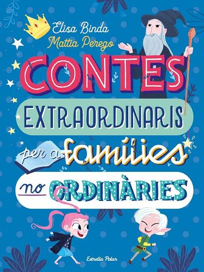 CONTES EXTRAORDINARIS PER A FAMILIES NO ORDINARIES | 9788418135668 | BINDA, ELISA