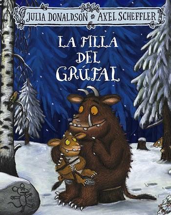 FILLA DEL GRÚFAL, LA | 9788413492971 | DONALDSON, JULIA ; SCHEFFLER, AXEL