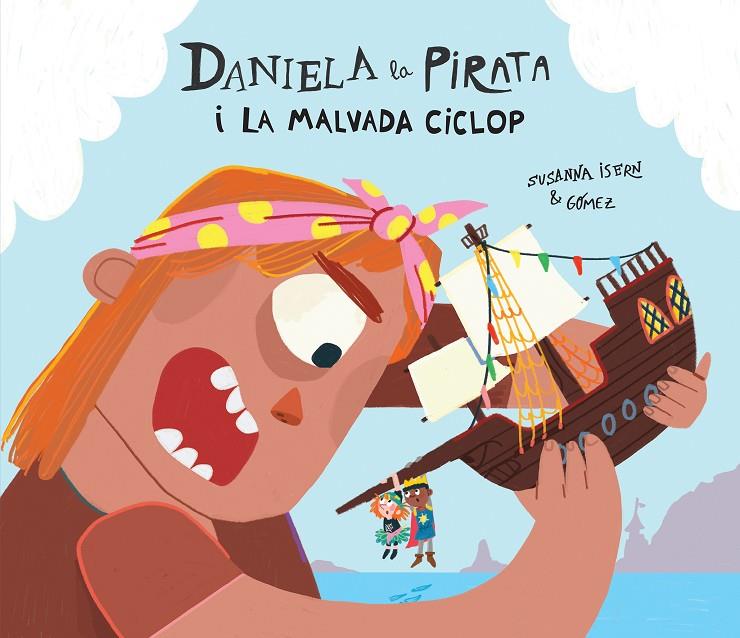 DANIELA LA PIRATA I LA MALVADA CICLOP | 9788410074255 | ISERN, SUSANNA ; GÓMEZ