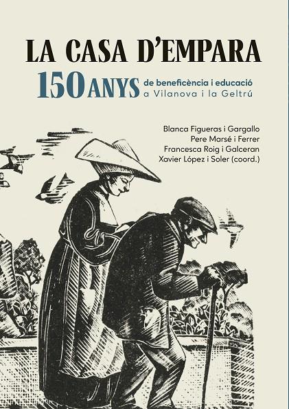 CASA D'EMPARA : 150 ANYS DE BENEFICÈNCIA I EDUCACIÓ A VILANOVA I LA GELTRÚ | 9788419747990 | FIGUERAS I GARGALLO, BLANCA ; MARSÉ I FERRER, PERE ; ROIG I GALCERAN, FRANCESCA
