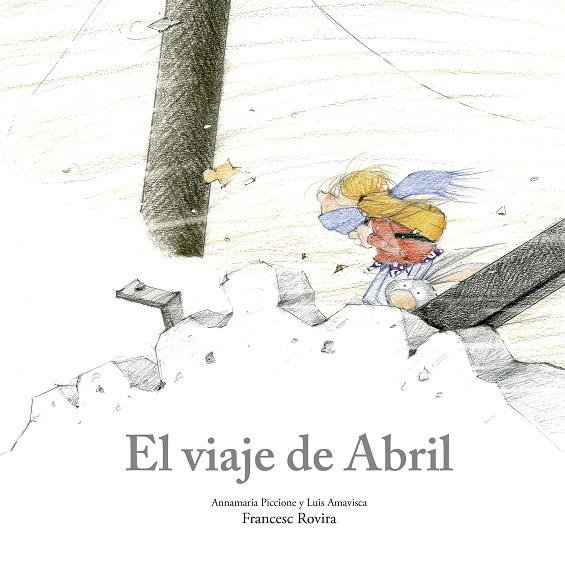 VIAJE DE ABRIL, EL | 9788410406780 | PICCIONE, ANNAMARIA ; AMAVISCA, LUIS ; ROVIRA, FRANCESC