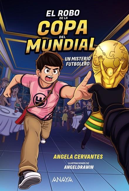 ROBO DE LA COPA DEL MUNDIAL, EL : UN MISTERIO FUTBOLERO | 9788414360002 | CERVANTES, ANGELA ; DRAWIN, ÁNGEL