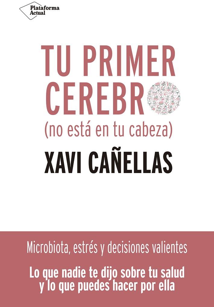 TU PRIMER CEREBRO NO ESTA EN TU CABEZA | 9788418285370 | CAÑELLAS, XAVI