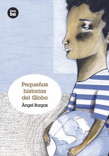 PEQUEÑAS HISTORIAS DEL GLOBO | 9788483431238 | BURGAS, ANGEL ; BLANCH, IGNASI