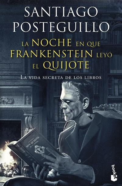 NOCHE EN QUE FRANKENSTEIN LEYÓ EL QUIJOTE, LA | 9788408257677 | POSTEGUILLO, SANTIAGO