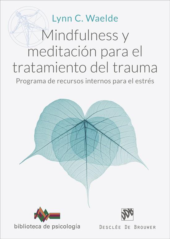 MINDFULNESS Y MEDITACIÓN PARA EL TRATAMIENTO DEL TRAUMA | 9788433032652 | WAELDE, LYNN C.