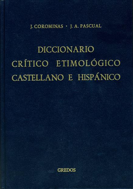 DICCIONARIO CRITICO ETIMOLOGICO CASTELLANO E HISPANICO | 9788424914561 | COROMINAS, J.; PASCUAL, J.A.