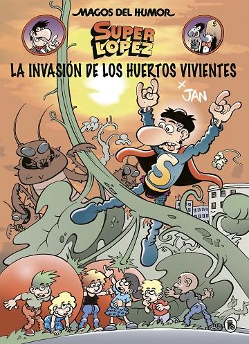 SUPER LOPEZ : LA INVASION DE LOS HUERTOS VIVIENTES | 9788402424037 | JAN