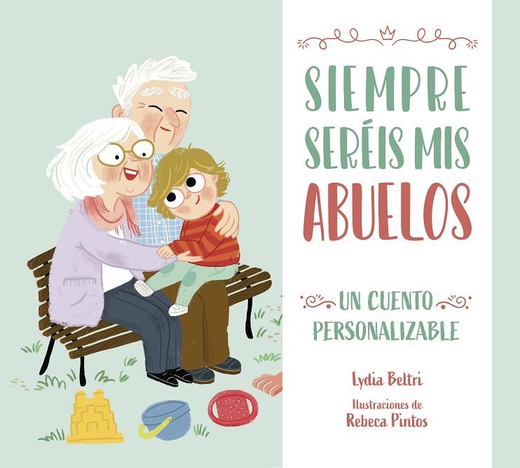 SIEMPRE SERÉIS MIS ABUELOS | 9788448860486 | BELTRI, LYDIA ; PINTOS, REBECA