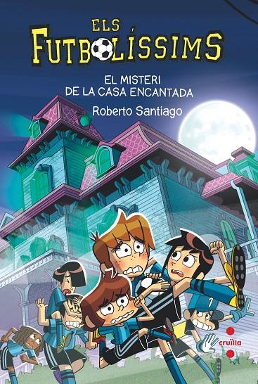 FUTBOLISSIMS 23 : MISTERI DE LA CASA ENCANTADA, EL | 9788466154321 | SANTIAGO, ROBERTO ; LLUCH, CARLES
