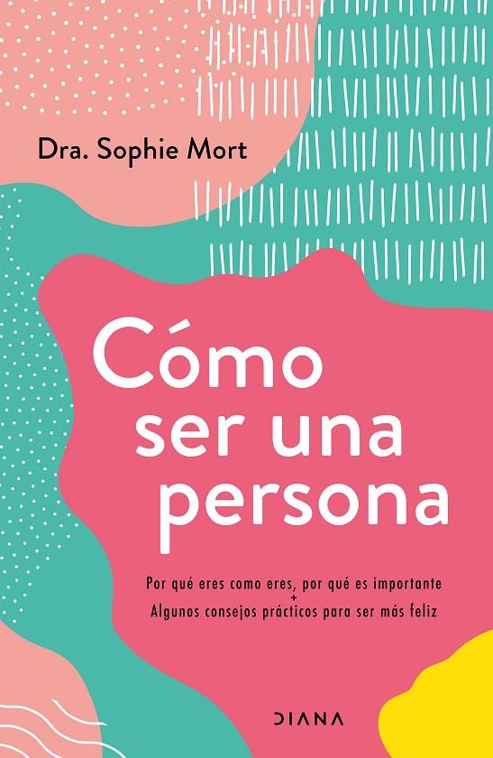 CÓMO SER UNA PERSONA | 9788418118722 | MORT, SOPHIE 