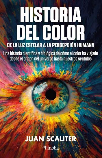 HISTORIA DEL COLOR :  DE LA LUZ ESTELAR A LA PERCEPCIÓN HUMANA | 9791387556952 | SCALITER, JUAN