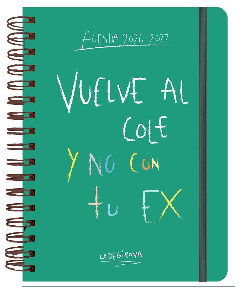 AGENDA ESCOLAR SEMANAL 2026-2027 VUELVE AL COLE Y NO CON TU EX LA DE GIRONA | 9788419434111 | LA DE GIRONA