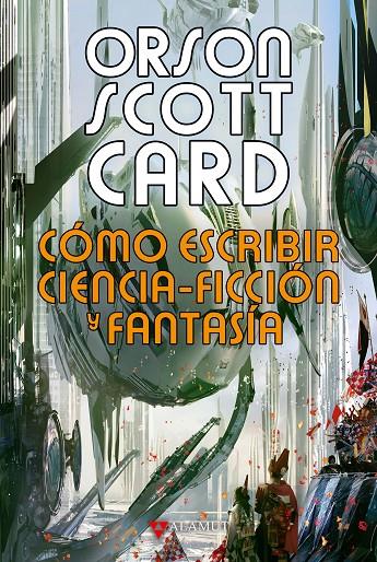 COMO ESCRIBIR CIENCIA-FICCION Y FANTASIA | 9788498891287 | CARD, ORSON SCOTT