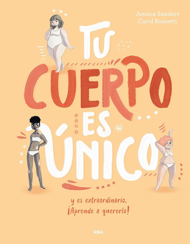 TU CUERPO ES ÚNICO Y ES EXTRAORDINARIO ¡APRENDE A QUERERLO! | 9788427209725 | SANDERS, JESSICA