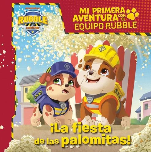 MI PRIMERA AVENTURA CON EL EQUIPO RUBBLE :  PAW PATROL :  LA FIESTA DE LAS PALOMIT | 9788448870942 | NICKELODEON