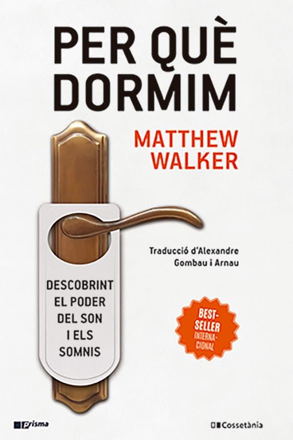 PER QUÈ DORMIM : DESCOBRINT EL PODER DEL SON I ELS SOMNIS | 9788413562889 | WALKER, MATTHEW