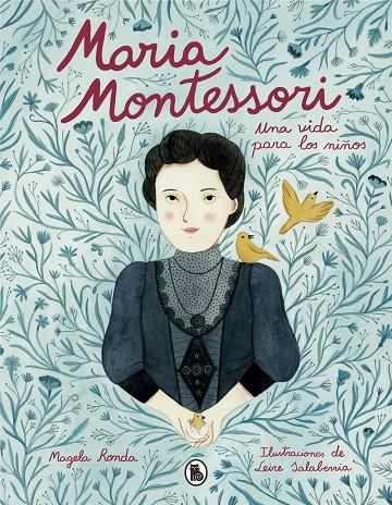 MARIA MONTESSORI : UNA VIDA PARA LOS NIÑOS | 9788402423290 | RONDA, MAGELA ; SALABERRIA, LEIRE