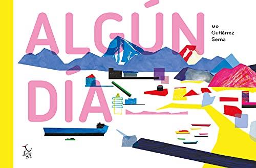 ALGÚN DÍA | 9788412239270 | GUTIÉRREZ SERNA, MÓNICA