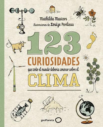 123 CURIOSIDADES QUE TODO EL MUNDO DEBERIA CONOCER SOBRE EL CLIMA | 9788408225690 | MASTERS, MATHILDA; PERDIEUS, LOUIZE