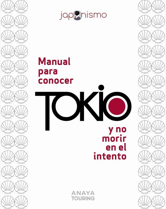 MANUAL PARA CONOCER TOKIO Y NO MORIR EN EL INTENTO | 9788491589440 | RODRÍGUEZ GÓMEZ, LUIS ANTONIO/TOMÀS AVELLANA, LAURA