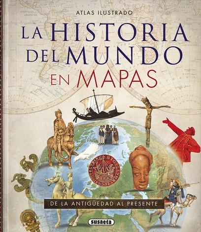 HISTORIA DEL MUNDO EN MAPAS: DE LA ANTIGUEDAD AL PRESENTE | 9788467747928