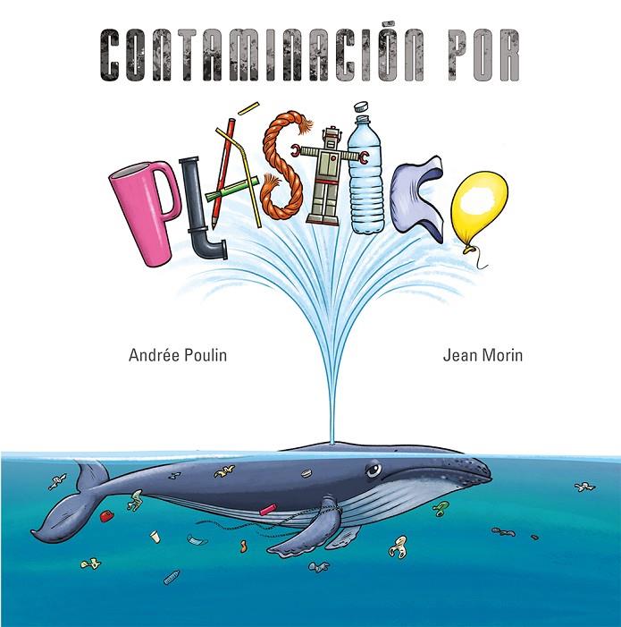 CONTAMINACIÓN POR PLÁSTICO | 9788491456056 | POULIN, ANDREÉ ; MORIN, JEAN